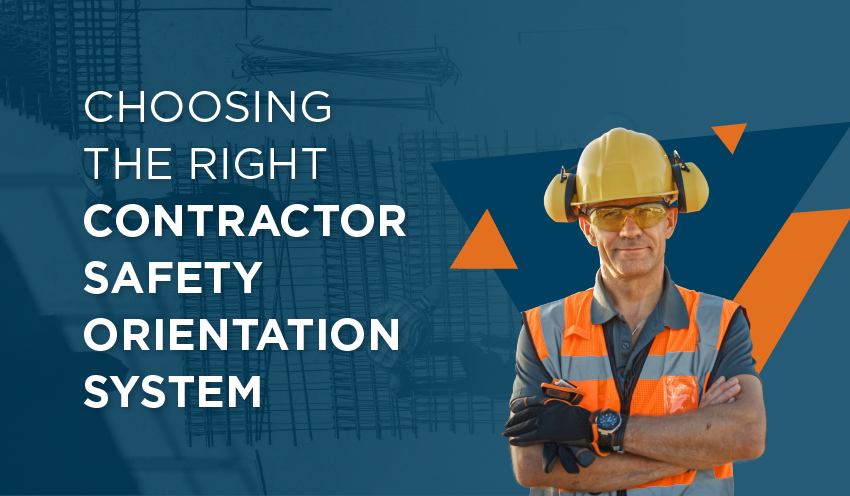 Choosing the right Contractor Safety Orientation System